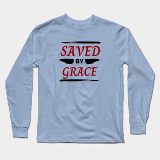 Saved By Grace | Christian Saying Long Sleeve T-Shirt